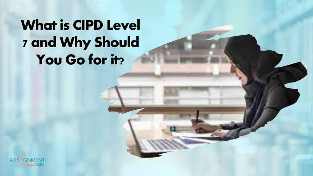 What is CIPD Level 7 and Why Should You Go for it?